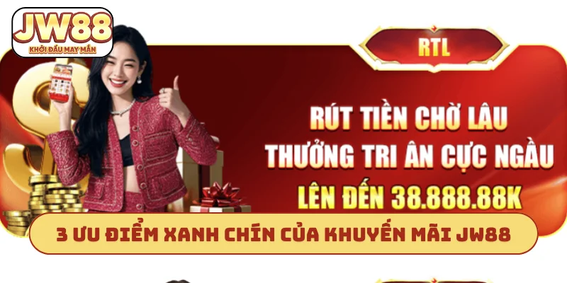 3 ưu điểm xanh chín của khuyến mãi JW88