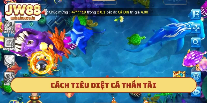 Cách tiêu diệt cá Thần Tài